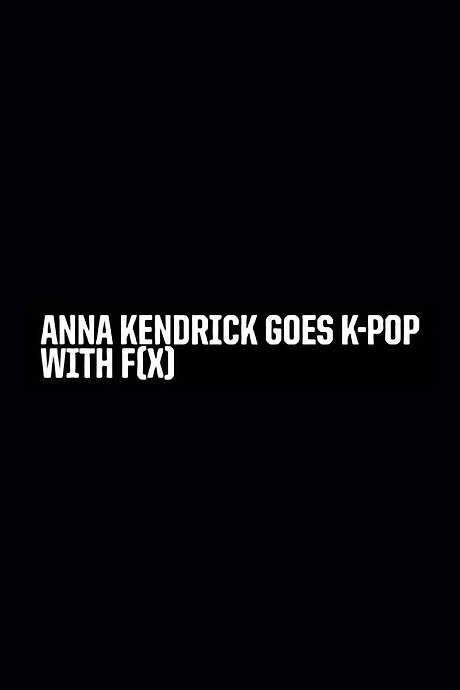 Anna Kendrick Goes K-Pop with F(x)
